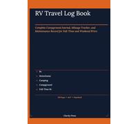 RV Travel Log Book: Campground Journal & Maintenance Tracker: Complete mileage tracker and service record for motorhome owners