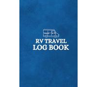 RV Travel Log Book: Track Routes, Mileage, Fuel Stops, Expenses & Maintenance | Road Trip Journal for RV Owners, Travelers & Van Life Enthusiasts