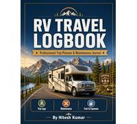 RV Travel Logbook: Trip Planner, Maintenance Tracker, Fuel Log & Expense Journal for Motorhome, Camper & Travel Trailer Owners: 52 Trip Logs | ... Records | 8.5 x 11 Professional Interior
