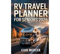 RV Travel Planner for Seniors 2026: Safe, Scenic & Accessible Road Trip Routes Across the USA for Retirees and Elderly Travelers