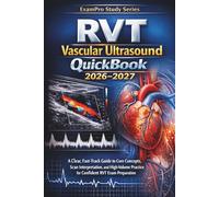 RVT Vascular Ultrasound Quick-Book 2026-2027: A Clear, Fast-Track Guide to Core Concepts, Scan Interpretation, and High-Volume Practice for Confident RVT Exam Preparation