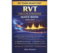RVT VASCULAR ULTRASOUND QUICK-BOOK 2026-2027: A Clear, Step-by-Step Study Guide to Master Vascular Ultrasound Concepts, Interpret Findings with Confidence, and Prepare Efficiently for RVT Exams.