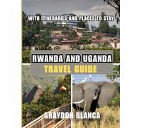 RWANDA AND UGANDA TRAVEL GUIDE 2026