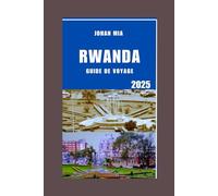 RWANDA GUIDE DE VOYAGE 2025
