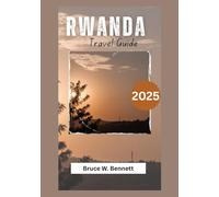 Rwanda Travel Guide 2025
