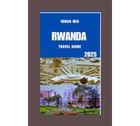 RWANDA TRAVEL GUIDE 2025