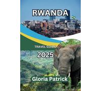 RWANDA TRAVEL GUIDE 2025