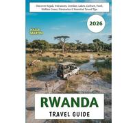 Rwanda Travel Guide 2026: Discover Kigali, Volcanoes, Gorillas, Lakes, Culture, Food, Hidden Gems, Itineraries & Essential Travel Tips