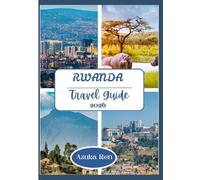 RWANDA TRAVEL GUIDE 2026.: Where to Trek, Stay and Explore Sustainably.