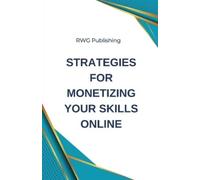 Rwg Publishing Strategies for Monetizing Your Skills Online (Tascabile)