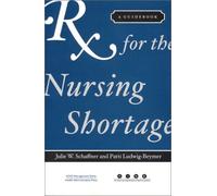 RX for the Nursing Shortage: A Guidebook (Tascabile)