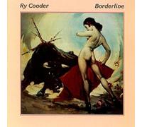 RY COODER - Borderline