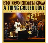 Ry Cooder, John Hiatt & Nick Lowe - A Thing Called Love
