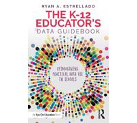 Ryan A. Estrellado The K-12 Educator’s Data Guidebook (Tascabile)