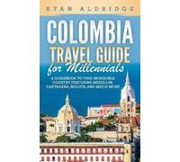 Ryan Aldridge Colombia Travel Guide for Millennials (Tascabile)