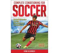 Ryan Alexander Complete Conditioning for Soccer (Tascabile)