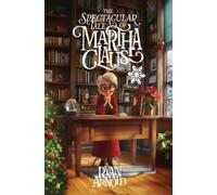 Ryan Arnold The Spectacular Tale of Martha Claus (Copertina rigida)