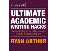 Ryan Arthur Ultimate Academic Writing Hacks (Tascabile) Bloomsbury Study Skills