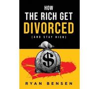 Ryan Bensen How the Rich Get Divorced (Copertina rigida)