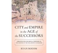 Ryan Boehm City and Empire in the Age of the Successors (Copertina rigida)