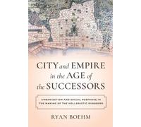 Ryan Boehm City and Empire in the Age of the Successors (Tascabile)