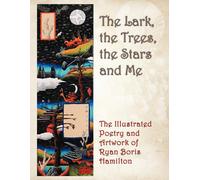 Ryan Boris Hamilton The Lark, the Trees, the Stars and Me (Tascabile)