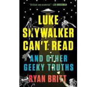 Ryan Britt Luke Skywalker Can't Read (Tascabile)