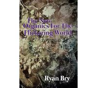 Ryan Bry The New Organics for the Flickering World (Tascabile)