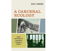 Ryan C. Edwards A Carceral Ecology (Copertina rigida)