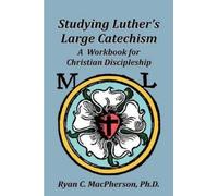 Ryan C MacPherson Studying Luther's Large Catechism (Tascabile)