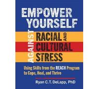 Empower Yourself Against Racial and Cultural Stress: Using Skills from the REACH Program to Cope, Heal, and Thrive