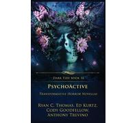 Ryan C Thomas Ed Kurtz Cody Goodfellow PsychoActive (Copertina rigida) Dark Tide