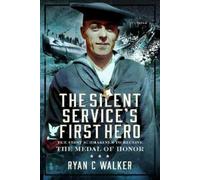 Ryan C Walker The Silent Service’s First Hero (Copertina rigida)