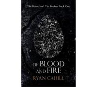Ryan Cahill Of Blood And Fire (Tascabile) Bound and The Broken