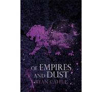 Ryan Cahill Of Empires and Dust (Copertina rigida) Bound and The Broken