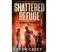 Ryan Casey Shattered Refuge (Tascabile) Infected Chronicles