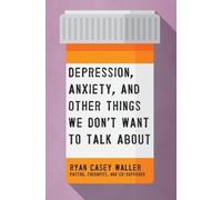 Ryan Casey Wall Depression, Anxiety, and Other Things We Don't Want (Tascabile)