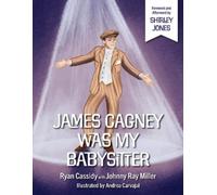 Ryan Cassidy Johnny Ray Miller James Cagney Was My Babysitter (Copertina rigida)