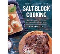 Ryan Childs The Complete Book of Salt Block Cooking (Tascabile)