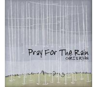 Ryan, Chris - Pray For The Rain