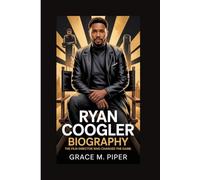 RYAN COOGLER BIOGRAPHY: THE FILM DIRECTOR WHO CHANGED THE GAME