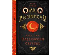Ryan Cowan Mr. Moonbeam and the Halloween Crystal (Tascabile)