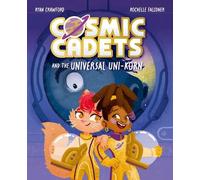 Ryan Crawford Cosmic Cadets and the Universal Uni-korn (Tascabile)
