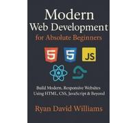 Ryan David Williams Modern Web Development for Absolute Beginners (Tascabile)