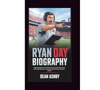 RYAN DAY BIOGRAPHY: FROM ASSISTANT TO CHAMPIONSHIP COACH: HOW ONE COACH ADJUSTED STRATEGY IN HIGH-STAKE COLLEGE FOOTBALL GAMES