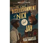 The Great Disillusionment of Nick and Jay: A Powerful LGBTQ+ Romance and Young Adult Reimagining Where Love and Danger Collide