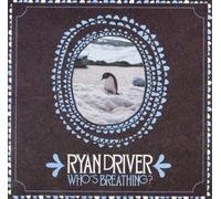 Ryan Driver Who's Breathing? (CD) Album
