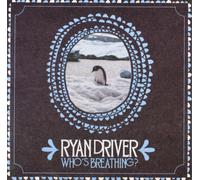 Ryan Driver Who's Breathing? (Vinyl LP) 12" Album
