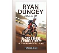 RYAN DUNGEY BIOGRAPHY: Racing Legend, Lasting Legacy: The Champion Who Never Left The Track