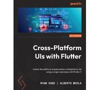 Ryan Edge Alberto Miola Cross-Platform UIs with Flutter (Tascabile)